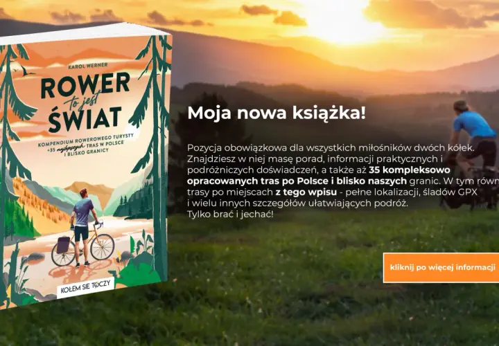 Książka "Rower to jest świat" Karola Wernera to przewodnik po 35 najlepszych trasach rowerowych w Polsce i blisko granic. Idealna dla miłośników dwóch kółek.